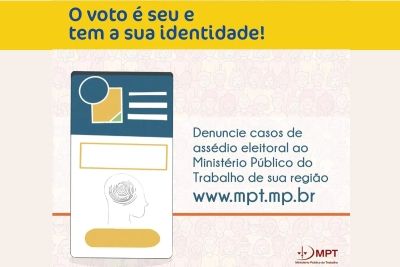 MPT lança campanha de combate ao assédio eleitoral